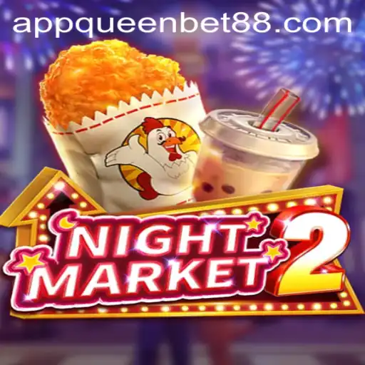 Exploring the Thrills of NightMarket2 with QUEENBET88